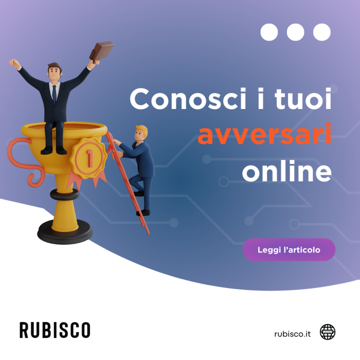 Analisi dei competitor: strategie e strumenti per conoscere i tuoi avversari online